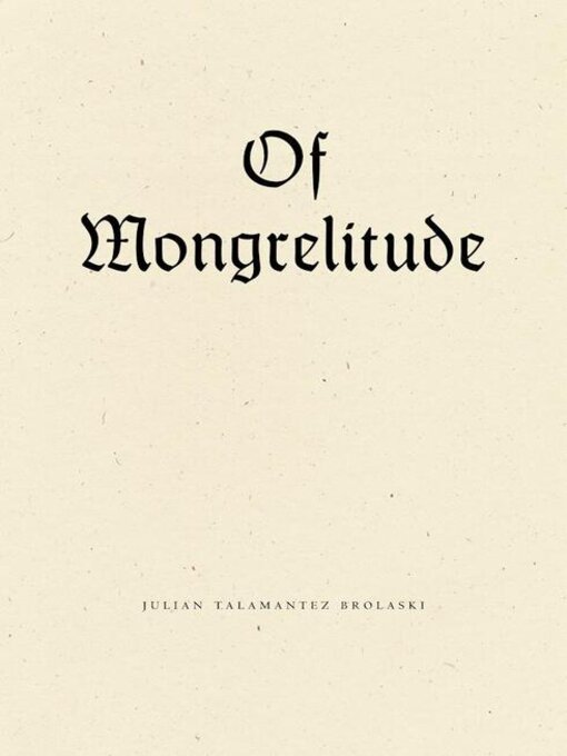 Title details for Of Mongrelitude by Julian Talamantez Brolaski - Available